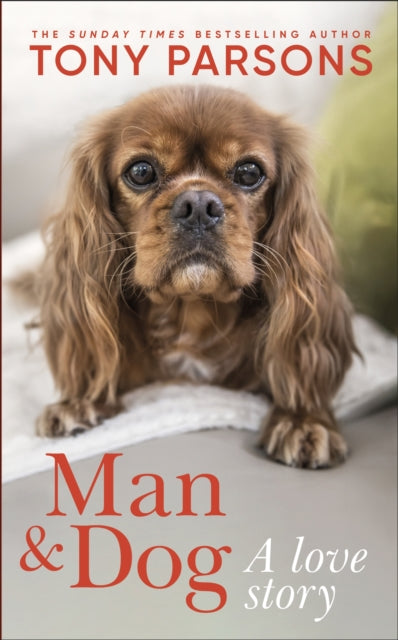 Man & Dog : A Love Story - Tony Parsons