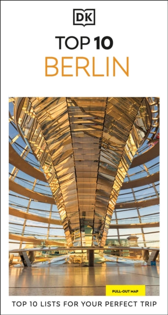 DK Top 10 Berlin : Top 10 lists for your perfect trip, plus an all-weather folded map - DK Travel