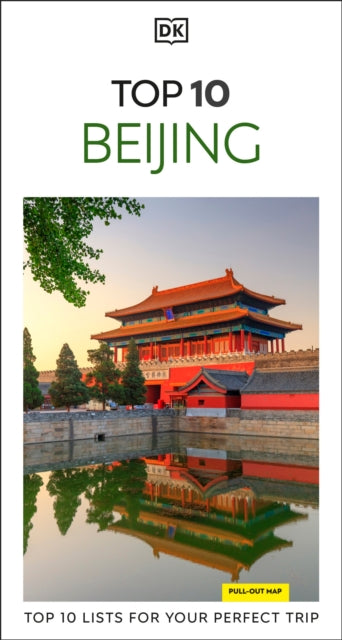 DK Top 10 Beijing : Top 10 lists for your perfect trip, plus an all-weather folded map - DK Travel