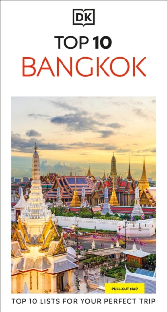DK Top 10 Bangkok : Top 10 lists for your perfect trip, plus an all-weather folded map - DK Travel