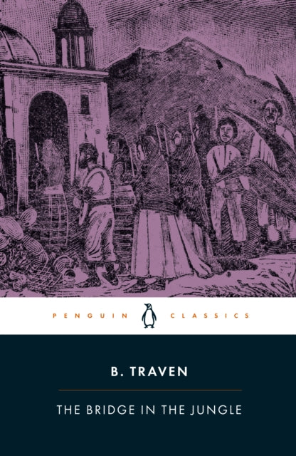 The Bridge in the Jungle - B. Traven