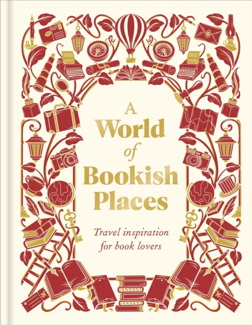 A World of Bookish Places : Travel Inspiration For Book Lovers - DK Travel