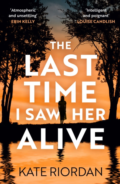 Front cover of The Last Time I Saw Her Alive by Kate Riordan, hardback