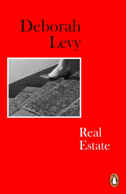 Real Estate : Living Autobiography 3 - Deborah Levy