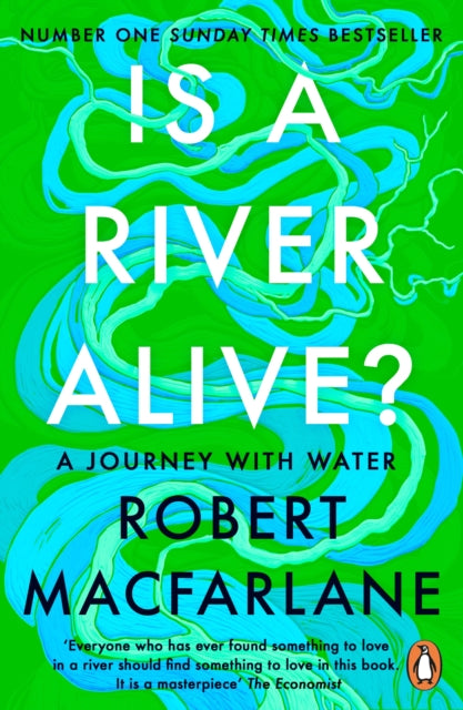 Front cover of Is a River Alive? by Robert Macfarlane, paperback