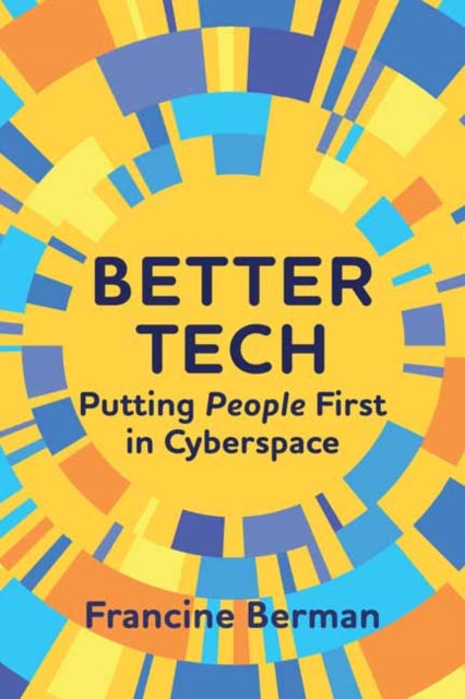 Better Tech : Putting People First in Cyberspace - Francine Berman