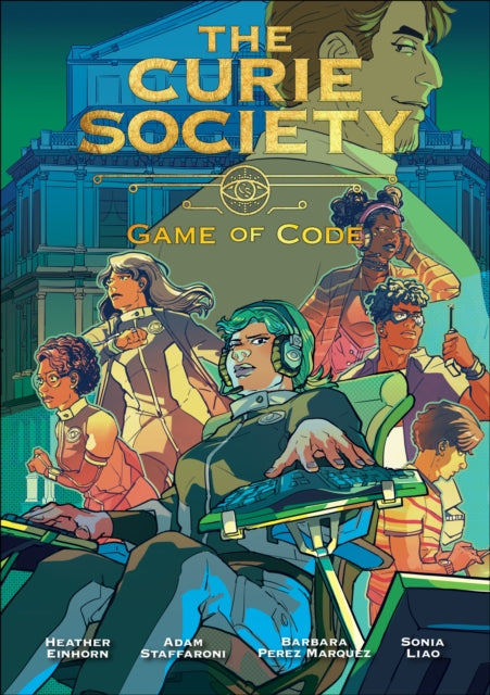 The Curie Society, Volume 3 : Game of Code - Adam Staffaroni