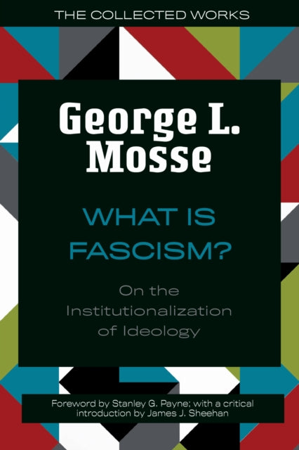 What Is Fascism? : On the Institutionalization of Ideology - Stanley G. Payne