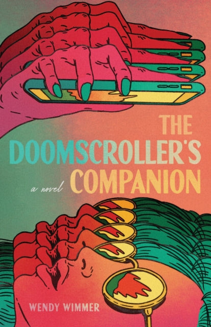 The Doomscroller's Companion : Doomscroller's Companion - Wendy Wimmer
