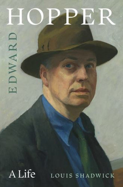 Edward Hopper : A Life - Louis Shadwick
