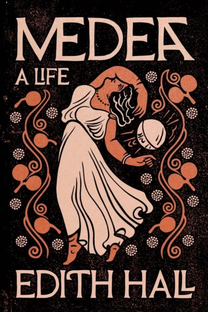 Medea : A Life - Edith Hall