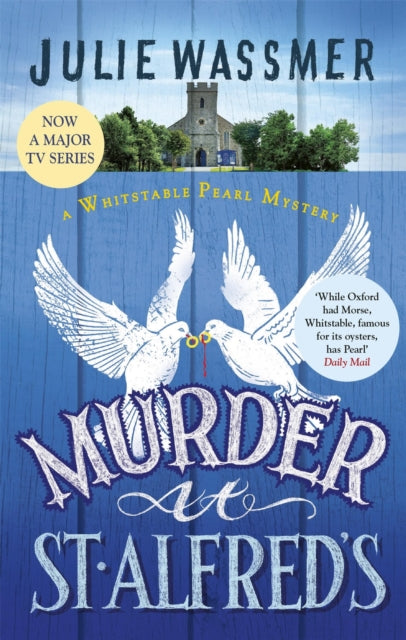 Murder at St Alfred's : Now a major TV series, Whitstable Pearl! - Julie Wassmer