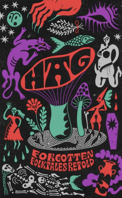 Hag : Forgotten Folktales Retold - Naomi Booth