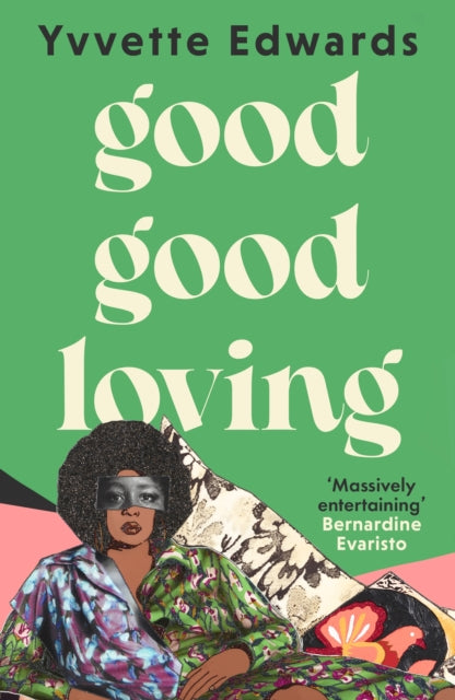 Good Good Loving : A family story about secrets, love and loss that will make you laugh and cry - Yvvette Edwards