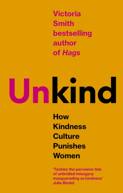 (Un)kind : How Kindness Culture Punishes Women - Victoria Smith