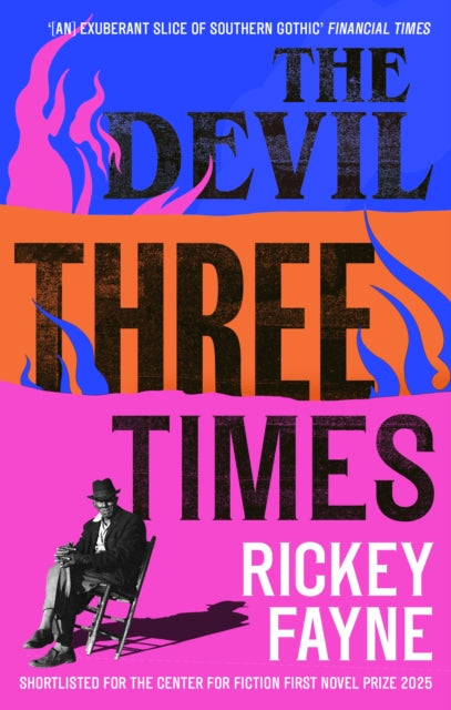 The Devil Three Times : 'An exuberant slice of Southern gothic' (Financial Times) - Rickey Fayne