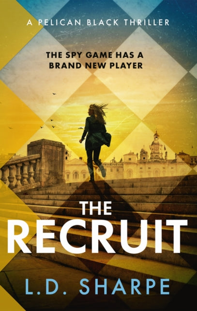 The Recruit : The clever, gripping first book in the Pelican Black spy thriller series - L.D. Sharpe