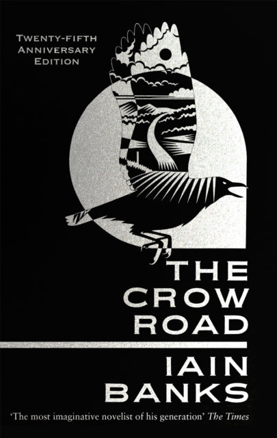 The Crow Road : 'One of the best opening lines of any novel' Guardian - Iain Banks