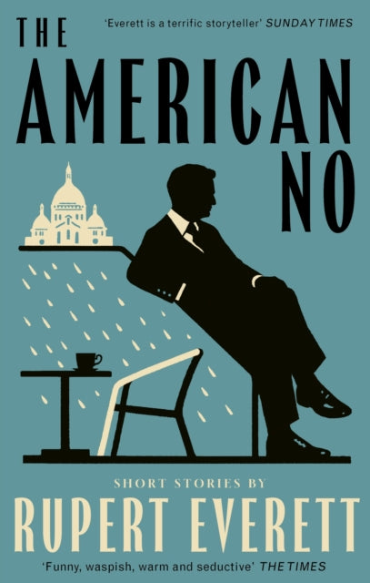 The American No : 'Richly imagined and extraordinarily affecting... Everett is a terrific storyteller' Hadley Freeman, Sunday Times - Rupert Everett