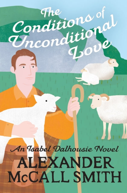 The Conditions of Unconditional Love - Alexander McCall Smith