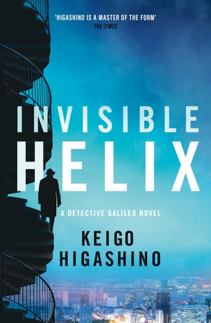 Invisible Helix : A new Detective Galileo from the author of the bestselling The Devotion of Suspect X