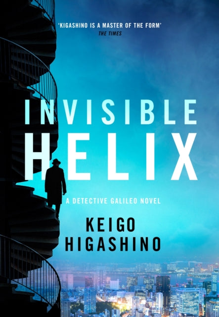 Invisible Helix : A new Detective Galileo from the author of the bestselling The Devotion of Suspect X