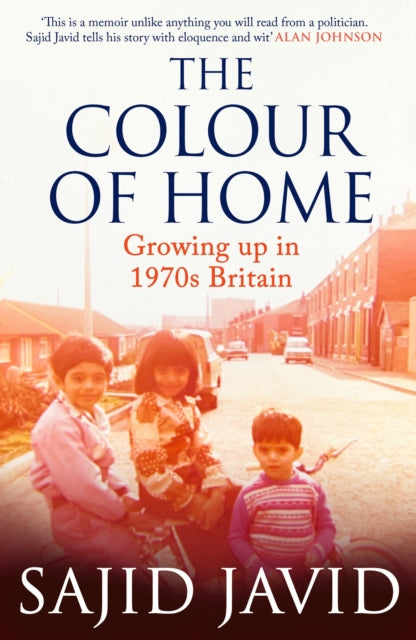 The Colour of Home : 'One of the best political memoirs I've read in years' The Times - Sajid Javid