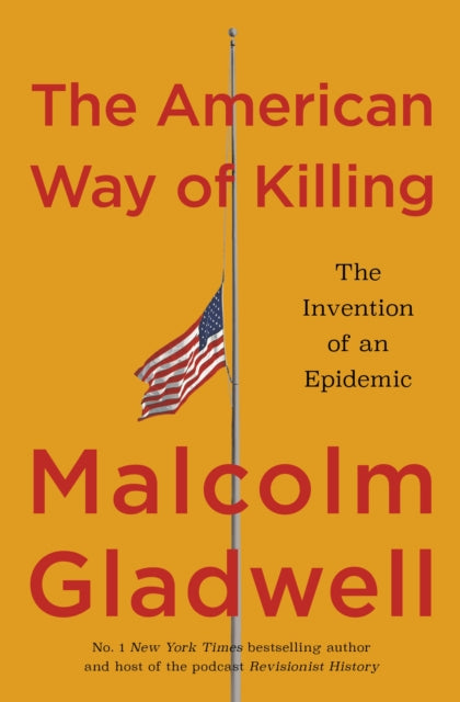 The American Way of Killing : The Invention of an Epidemic - Malcolm Gladwell