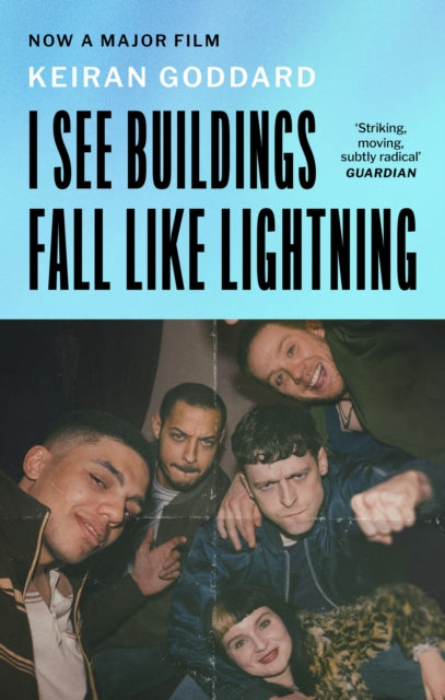 I See Buildings Fall Like Lightning : A novel about love, class and friendship, for fans of Shuggie Bain and Mayflies - Keiran Goddard