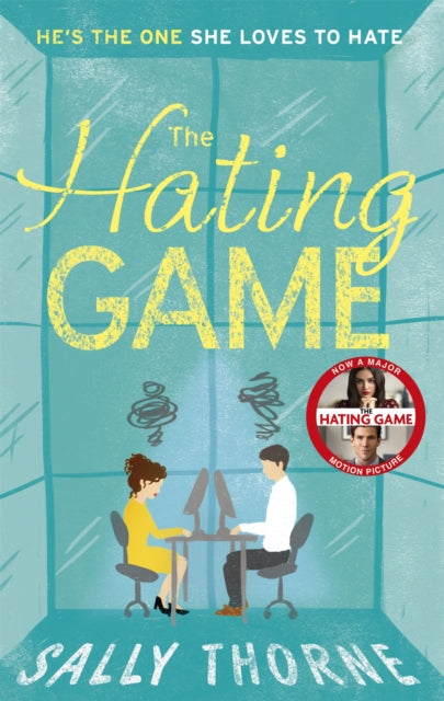 The Hating Game : the TikTok sensation! The perfect enemies to lovers romcom - Sally Thorne