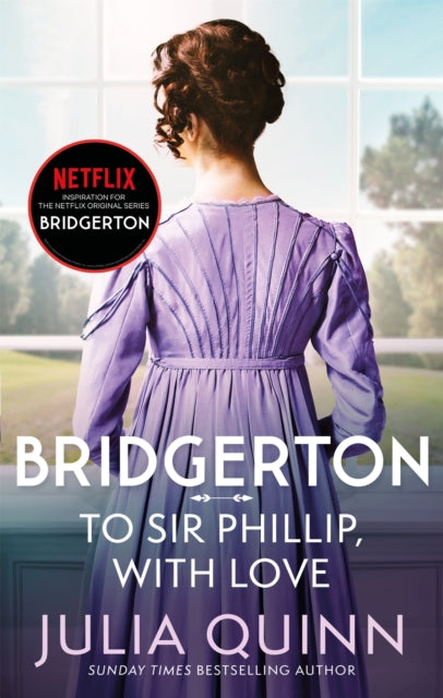 Bridgerton: To Sir Phillip, With Love (Bridgertons Book 5) : Inspiration for the Netflix Original Series Bridgerton: Eloise's story - Julia Quinn