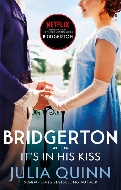 Bridgerton: It's In His Kiss (Bridgertons Book 7) : Inspiration for the Netflix Original Series Bridgerton - Julia Quinn