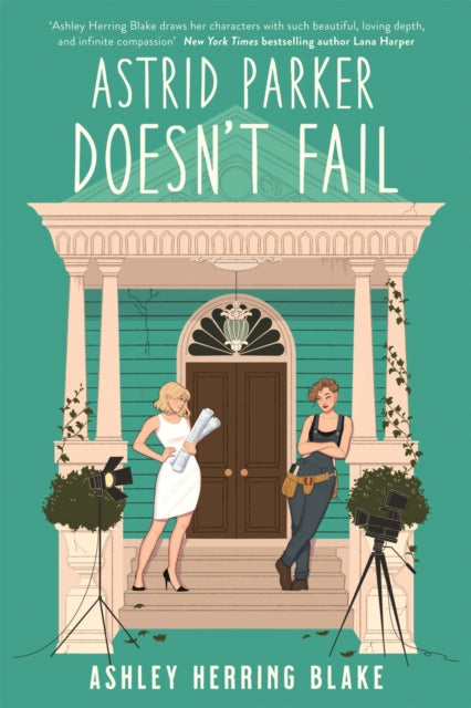 Astrid Parker Doesn't Fail : A swoon-worthy, laugh-out-loud queer romcom - Ashley Herring Blake