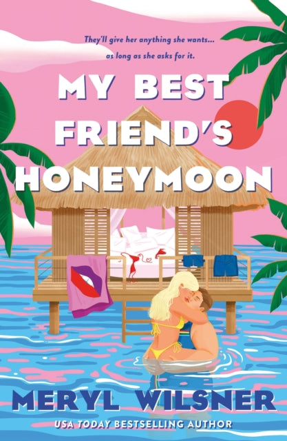 My Best Friend's Honeymoon : A friends-to-lovers romance with sweetness, spice, and a holiday too hot to waste