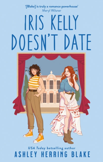 Iris Kelly Doesn't Date : A swoon-worthy, laugh-out-loud queer romcom - Ashley Herring Blake