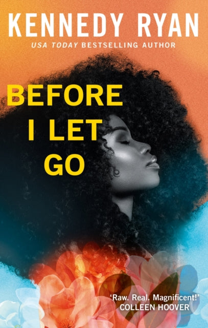 Before I Let Go : the perfect angst-ridden romance - Kennedy Ryan