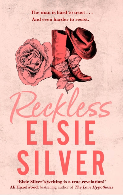 Reckless : A must-read steamy cowboy romance from the Sunday Times bestselling author of Wild Love! - Elsie Silver