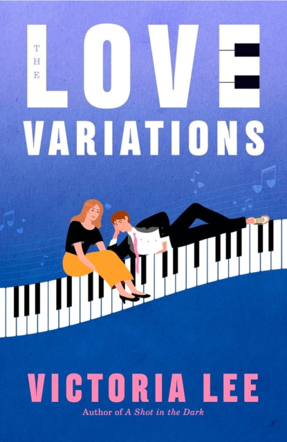 The Love Variations : a steamy rivals-to-lovers romance with big feelings - Victoria Lee