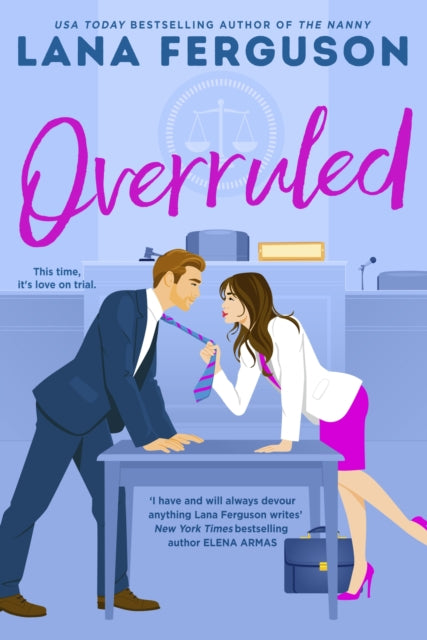 Overruled : the unmissable steamy workplace romance from the bestselling author of The Nanny - Lana Ferguson