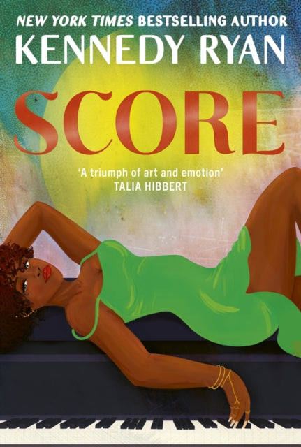 Score : the perfect steamy second chance romance from the bestselling author of BEFORE I LET GO - Kennedy Ryan