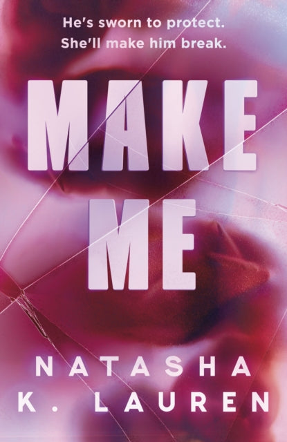 Make Me : WELCOME TO YOUR NEXT MAFIA OBSESSION - Natasha K Lauren