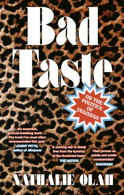 Bad Taste : Or the Politics of Ugliness - Nathalie Olah