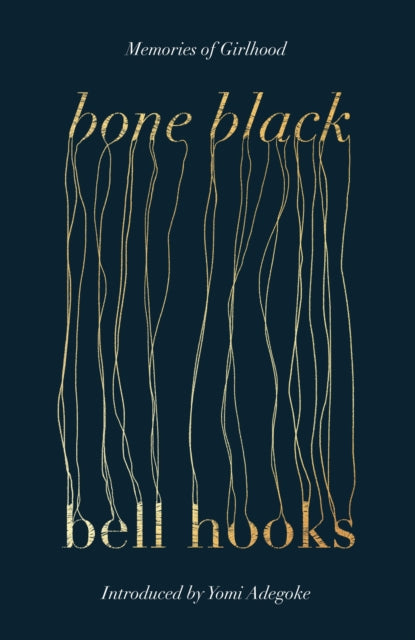 Bone Black : The undiscovered memoir from the author of the cult classic ALL ABOUT LOVE - bell hooks