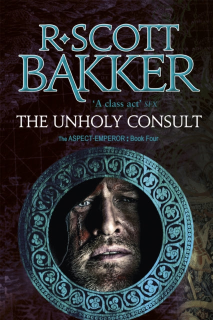 The Unholy Consult : Book 4 of the Aspect-Emperor - R.Scott Bakker