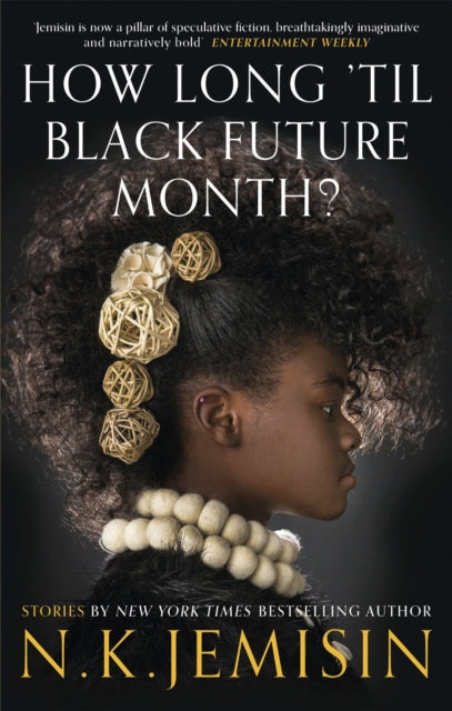 How Long 'til Black Future Month? - N.K. Jemisin