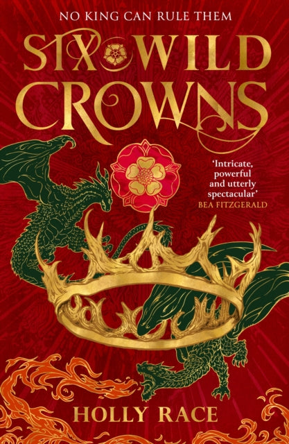 Six Wild Crowns : the majestic fantasy filled with dragons, courtly intrigue and sapphic yearning - Holly Race
