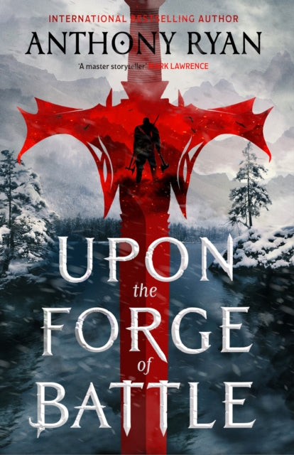 Upon the Forge of Battle : Book Three of the Age of Wrath - Anthony Ryan