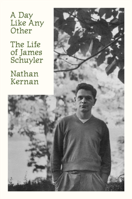 A Day Like Any Other : The Life of James Schuyler