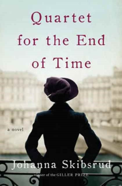 Quartet for the End of Time - A Novel - Johanna Skibsrud
