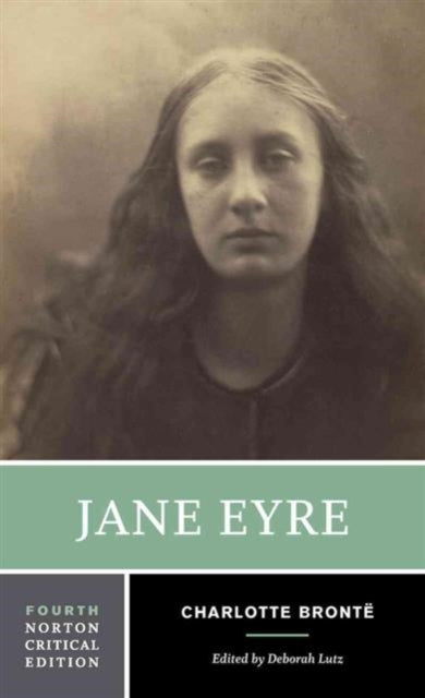 Jane Eyre : A Norton Critical Edition - Deborah Lutz